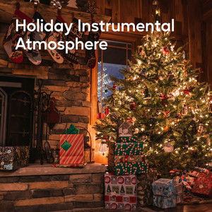 Holiday Instrumental Atmosphere (Cozy Christmas Music)