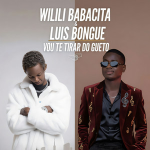 Vou Te Tira Do Gueto by LUIS BONGUE, Wilili Babacita