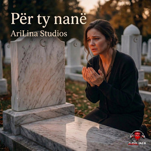 Për ty nanë by AriLina Studios