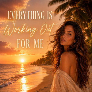 Everything is Working out For me by Millionaire Muses