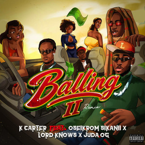 Balling II - Remix by K-Carter, Oseikrom Sikanii, Lord Knows, JuDa OG
