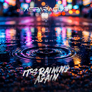 It's Raining Again by ASPARAGUSproject