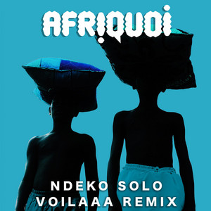 Ndeko Solo (Voilaaa Remix) by Afriquoi, Voilaaa