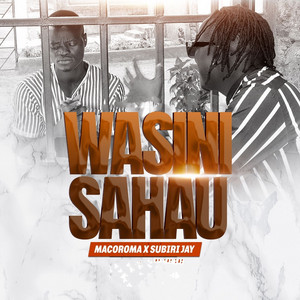 Macoroma & Subiri Jay - Wasinisahau