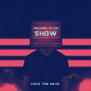Welcome To The Show by Love The Hate