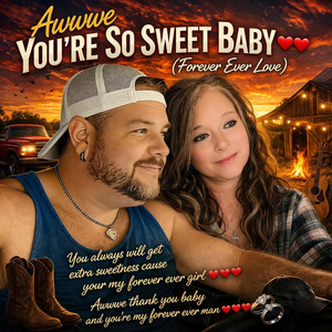Awwwe You're So Sweet Baby (Forever Ever Love)