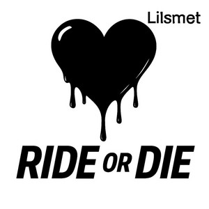 Lilsmet - Ride Or Die