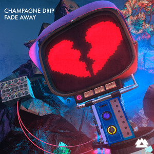 Fade Away by Champagne Drip