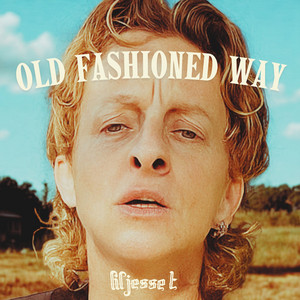 Old Fashioned Way by lil jesse t
