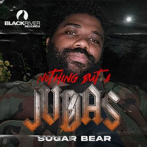 Nothing But A Judas by Sugar Bear