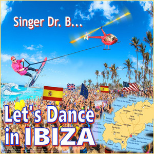 Let´s Dance in Ibiza by Singer Dr. B...