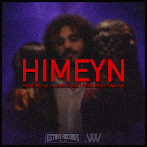 Shabin - Himeyn (feat. Alin Marshall & Shahu Wayne)