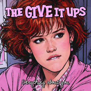 Everything about you by The Give It Ups