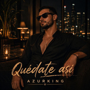 QUÉDATE ASÍ by AZURKING