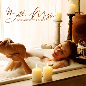 Bath Music for Anxiety Relief: Relaxing Exotic Wellness Sounds for Spa album