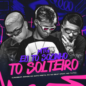 cjnobeat, Bonde do gato preto & PH No Beat - Mtg Eu Tô Sozinho Tô Solteiro (feat. MC Tuto)