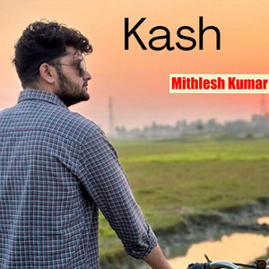 Mithlesh Kumar - Kash