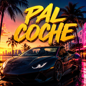 Pal Coche by Javielo la maravilla