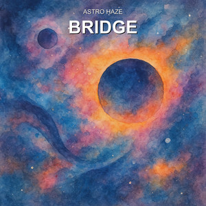 BRIDGE by Astrohaze