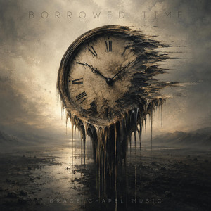 Borrowed Time by Grace Chapel Music