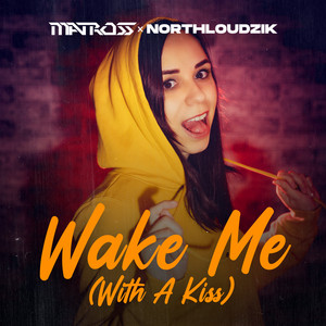 Wake Me (With A Kiss) - Extended Mix by MATROSS, Northloudzik
