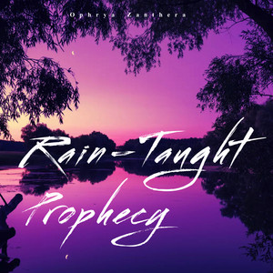 Rain-Taught Prophecy by Ophrya Zanthera