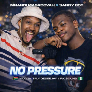 No pressure by Mnandi Magroovah, Sanny Boy, T.fly deDeejay