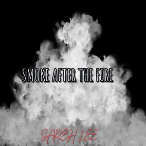SMOKE AFTER FIRE by SAREH LEE