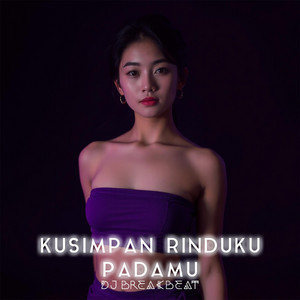 Kusimpan Rinduku Padamu by DJ Breakbeat