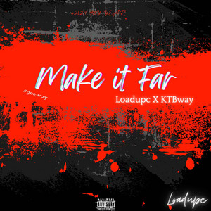 Make it far by Loadupc, KTBway