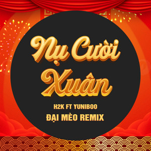 H2K & YuniBoo - Nụ Cười Xuân (Đại Mèo Remix)