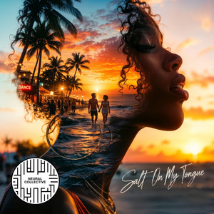 Salt On My Tongue by Neural Collective