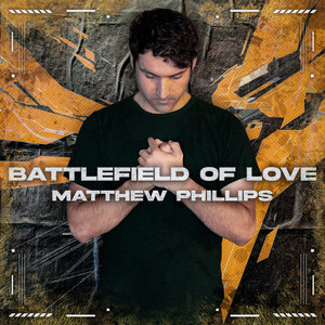 Battlefield Of Love by Matthew Phillips