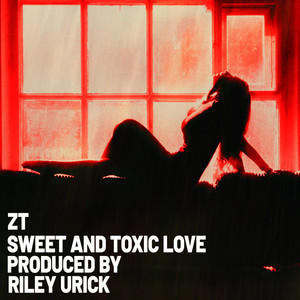 SWEET AND TOXIC LOVE by ZT