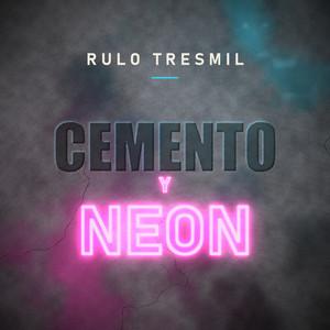 Cemento y neon by Rulo tresmil