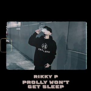 Prolly Wont Get Sleep by Rikky P