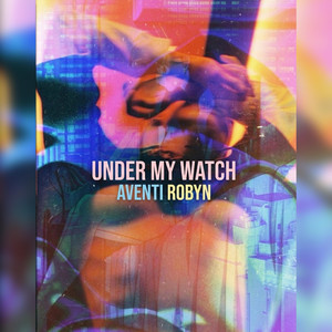 Under My Watch by Aventí Robyn