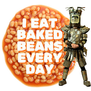 I Eat Baked Beans Every Day by The Junkoactive Wasteman