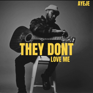 They Don't Love Me