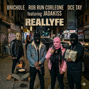 REALLYFE (feat. Jadakiss) by B Nichole, Rob run corleone, Dce Tay, Jadakiss