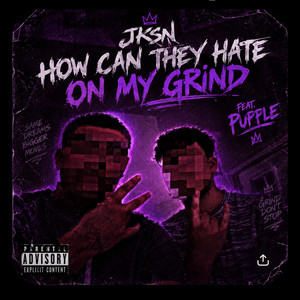 How can they hate on my grind by Jksn0161