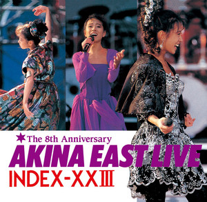 AKINA EAST LIVE INDEX-ⅩⅩIII - Album by Akina Nakamori | Spotify