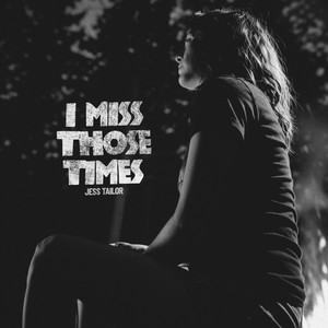 I Miss Those Times by Jess Tailor