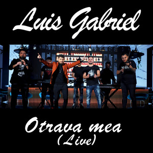 Luis Gabriel - Otrava mea (Live)