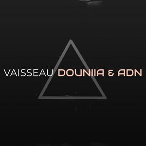 Douniia & ADN - VAISSEAU