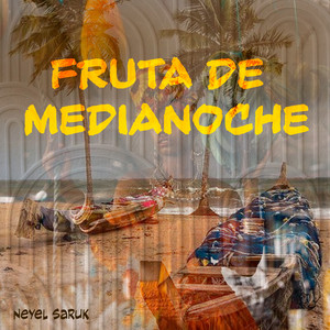 Fruta de Medianoche by Neyel Saruk