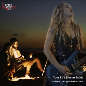 Your Fire Blooms in Me by Soul`s Cry