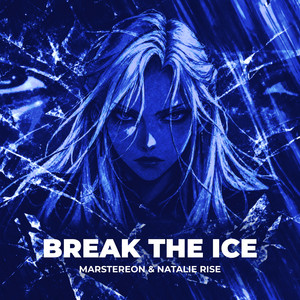 Break the Ice by MARSTEREON, Natalie Rise