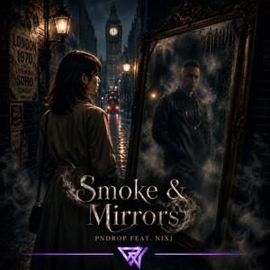 Smoke & Mirrors by PNDrop, NixJ