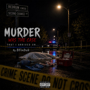 Murder Was the Case That I Arrived On by Bfindub